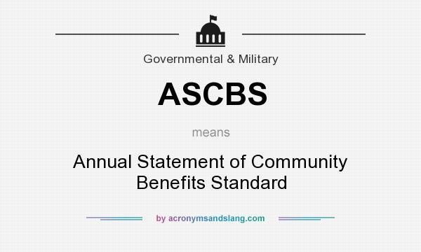What does ASCBS mean? It stands for Annual Statement of Community Benefits Standard