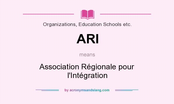 What does ARI mean? It stands for Association Régionale pour l`Intégration