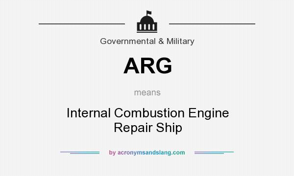 What does ARG mean? It stands for Internal Combustion Engine Repair Ship