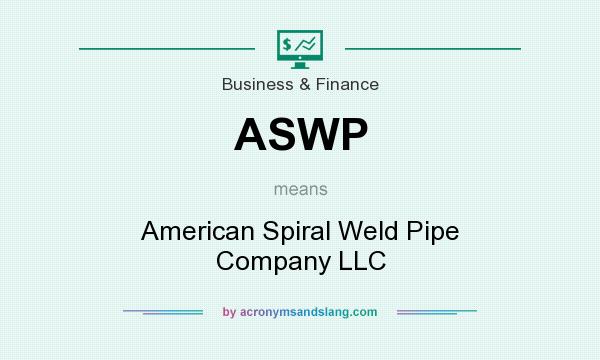 What does ASWP mean? It stands for American Spiral Weld Pipe Company LLC
