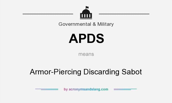 What does APDS mean? It stands for Armor-Piercing Discarding Sabot