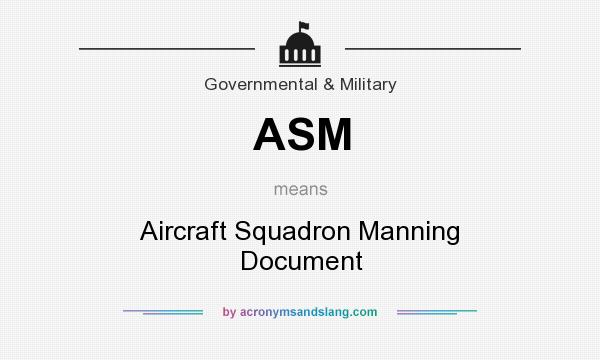 What does ASM mean? It stands for Aircraft Squadron Manning Document