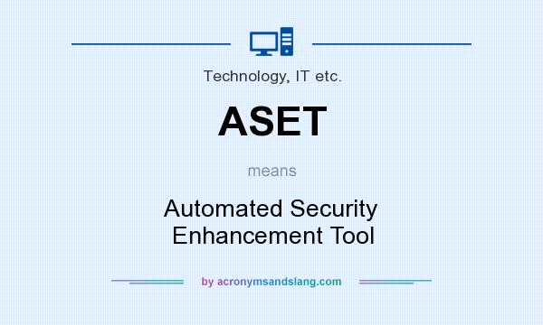 What does ASET mean? It stands for Automated Security Enhancement Tool