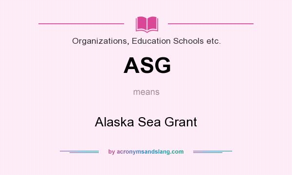 What does ASG mean? It stands for Alaska Sea Grant