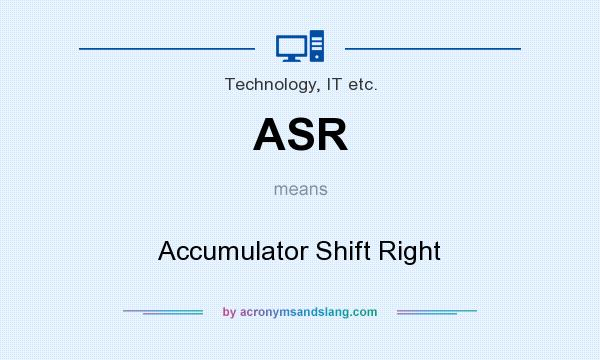 What does ASR mean? It stands for Accumulator Shift Right