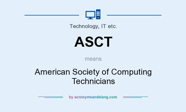 What does ASCT mean? It stands for American Society of Computing Technicians