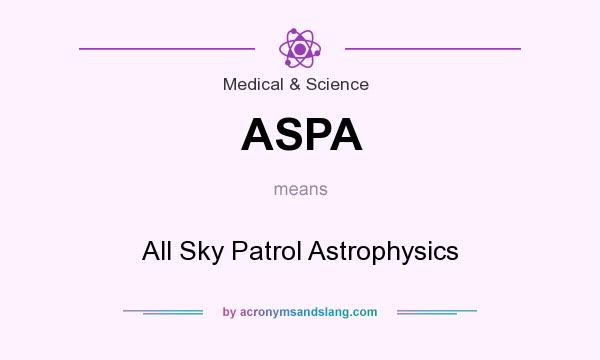 What does ASPA mean? It stands for All Sky Patrol Astrophysics