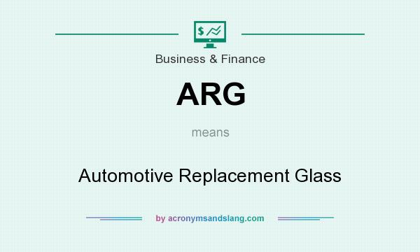What does ARG mean? It stands for Automotive Replacement Glass