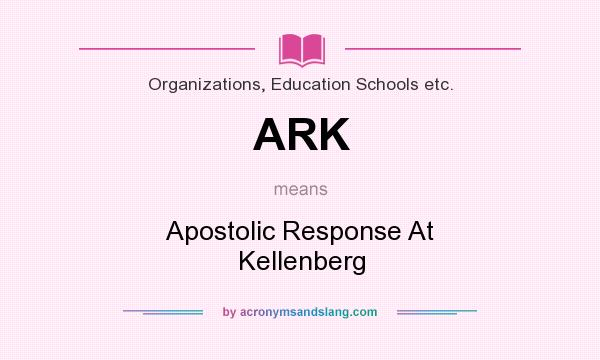 What does ARK mean? It stands for Apostolic Response At Kellenberg