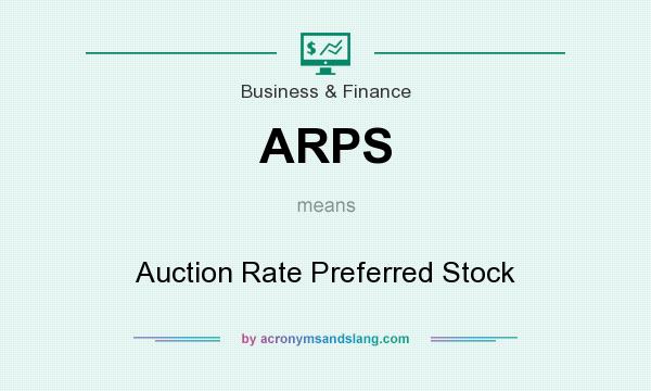 What does ARPS mean? It stands for Auction Rate Preferred Stock