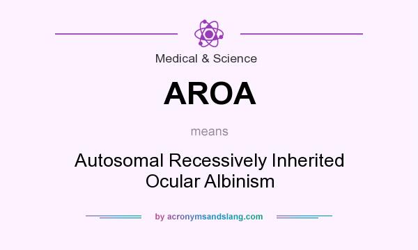 What does AROA mean? It stands for Autosomal Recessively Inherited Ocular Albinism