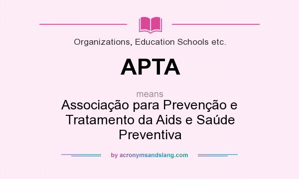 What does APTA mean? It stands for Associação para Prevenção e Tratamento da Aids e Saúde Preventiva
