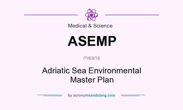 What does ASEMP mean? It stands for Adriatic Sea Environmental Master Plan