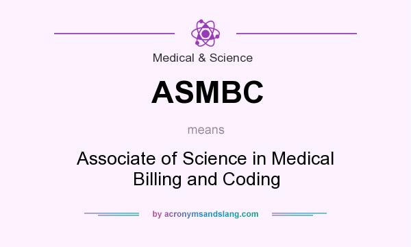 What does ASMBC mean? It stands for Associate of Science in Medical Billing and Coding