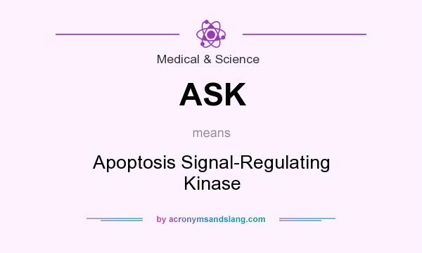 What does ASK mean? It stands for Apoptosis Signal-Regulating Kinase
