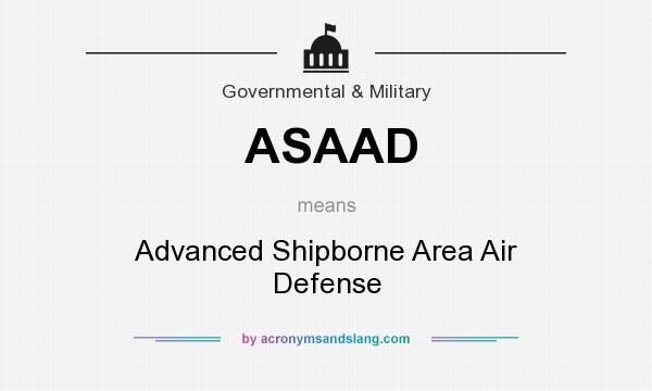 What does ASAAD mean? It stands for Advanced Shipborne Area Air Defense