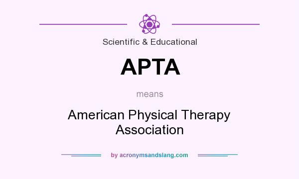 What does APTA mean? It stands for American Physical Therapy Association