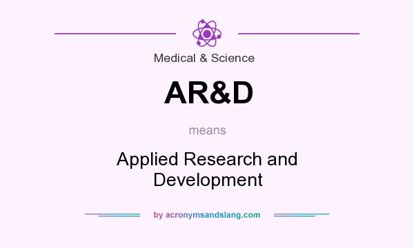 What does AR&D mean? It stands for Applied Research and Development