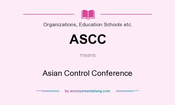 What does ASCC mean? It stands for Asian Control Conference