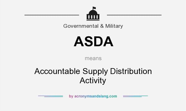 What does ASDA mean? It stands for Accountable Supply Distribution Activity