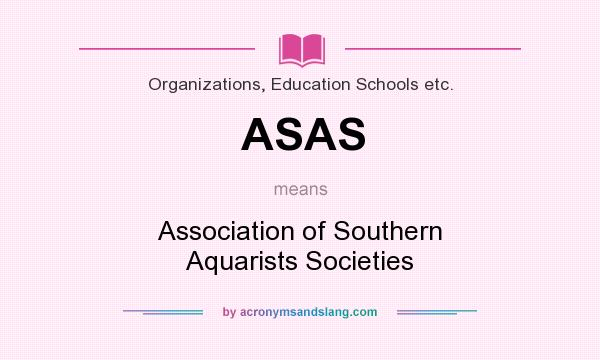 What does ASAS mean? It stands for Association of Southern Aquarists Societies