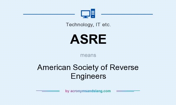 What does ASRE mean? It stands for American Society of Reverse Engineers