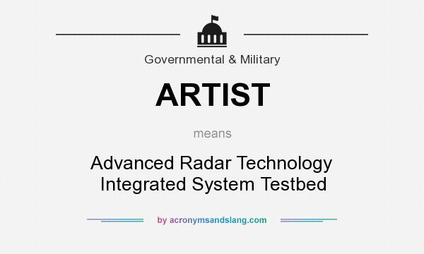 What does ARTIST mean? It stands for Advanced Radar Technology Integrated System Testbed