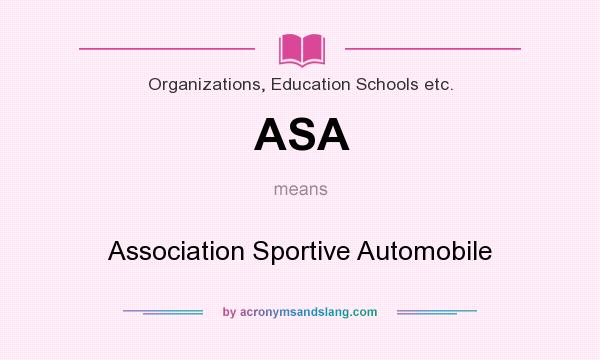 What does ASA mean? It stands for Association Sportive Automobile