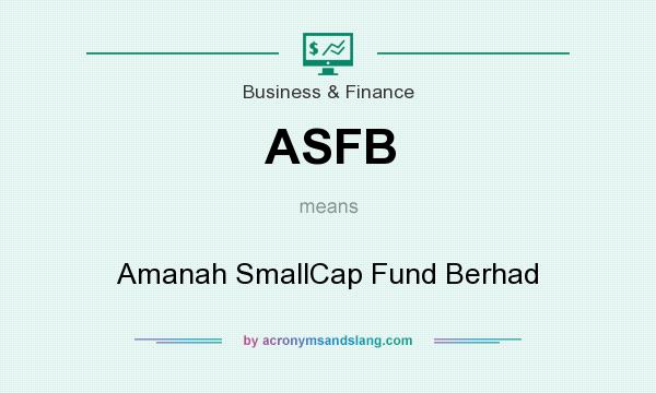 What does ASFB mean? It stands for Amanah SmallCap Fund Berhad