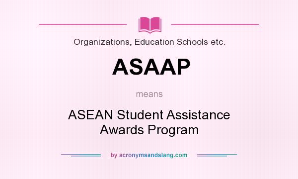 What does ASAAP mean? It stands for ASEAN Student Assistance Awards Program
