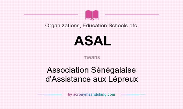 What does ASAL mean? It stands for Association Sénégalaise d`Assistance aux Lépreux
