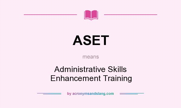 What does ASET mean? It stands for Administrative Skills Enhancement Training
