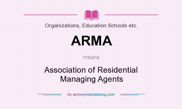 What does ARMA mean? It stands for Association of Residential Managing Agents
