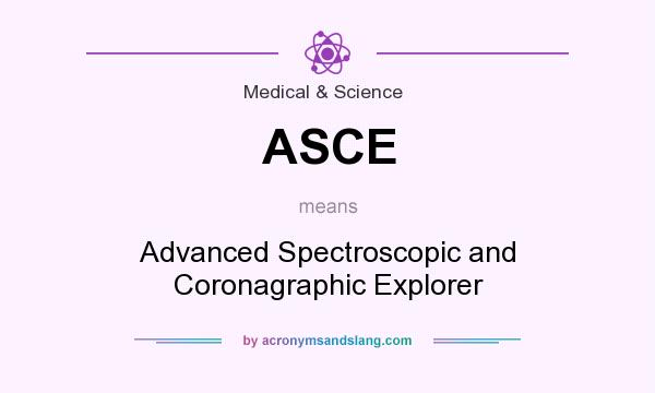 What does ASCE mean? It stands for Advanced Spectroscopic and Coronagraphic Explorer