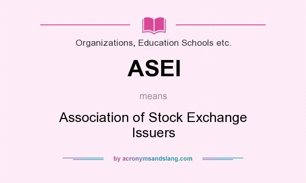 What does ASEI mean? It stands for Association of Stock Exchange Issuers