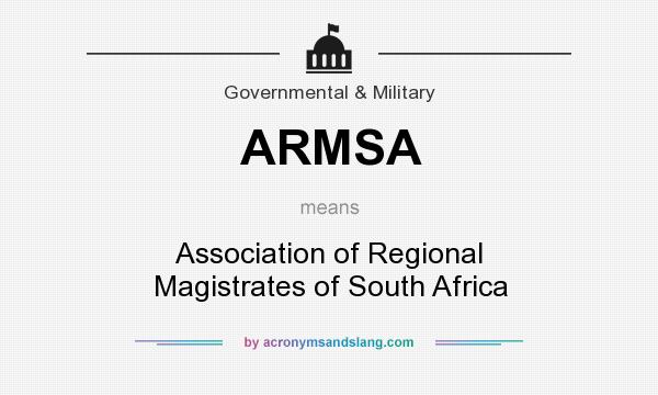What does ARMSA mean? It stands for Association of Regional Magistrates of South Africa