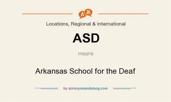 What does ASD mean? It stands for Arkansas School for the Deaf