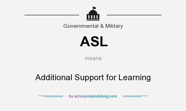 What does ASL mean? It stands for Additional Support for Learning