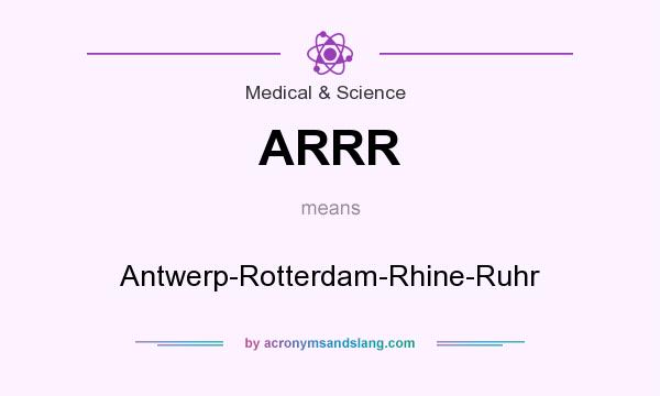 What does ARRR mean? It stands for Antwerp-Rotterdam-Rhine-Ruhr