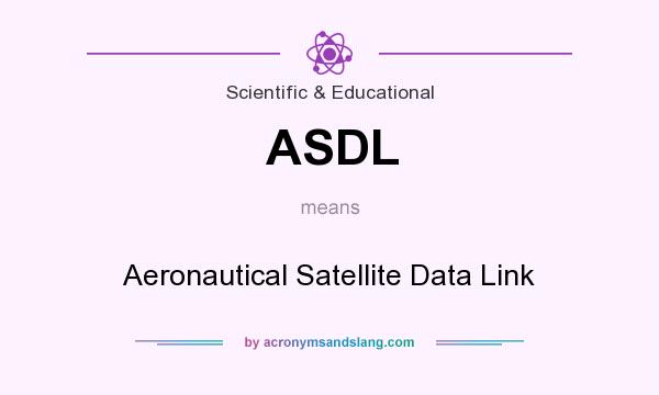 What does ASDL mean? It stands for Aeronautical Satellite Data Link