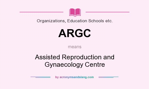 What does ARGC mean? It stands for Assisted Reproduction and Gynaecology Centre