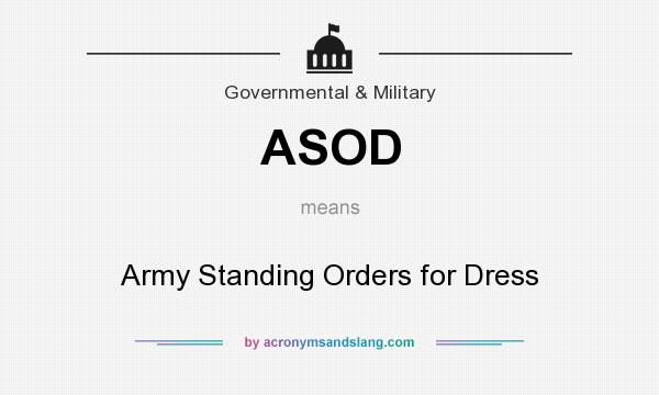 What does ASOD mean? It stands for Army Standing Orders for Dress