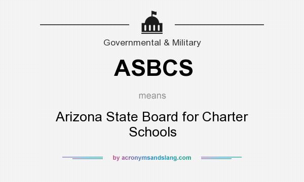 What does ASBCS mean? It stands for Arizona State Board for Charter Schools
