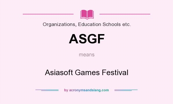 What does ASGF mean? It stands for Asiasoft Games Festival