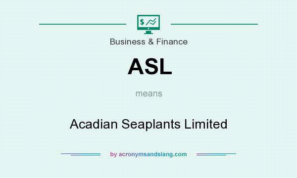 What does ASL mean? It stands for Acadian Seaplants Limited