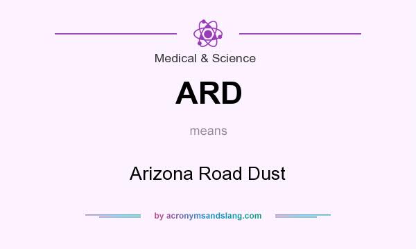What does ARD mean? It stands for Arizona Road Dust