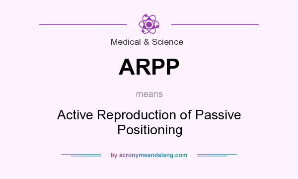 What does ARPP mean? It stands for Active Reproduction of Passive Positioning