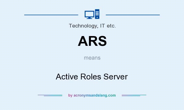 What does ARS mean? It stands for Active Roles Server