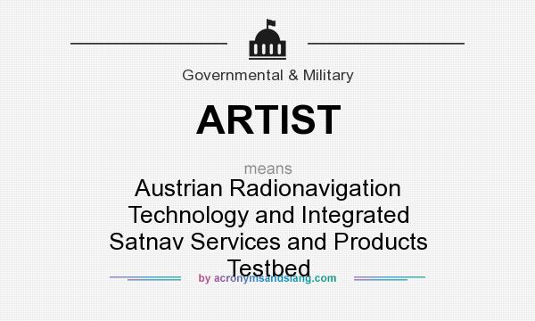 What does ARTIST mean? It stands for Austrian Radionavigation Technology and Integrated Satnav Services and Products Testbed