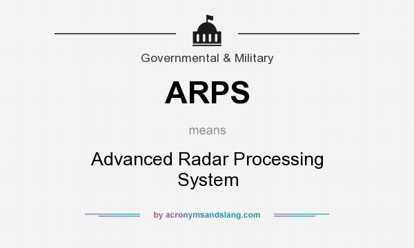 What does ARPS mean? It stands for Advanced Radar Processing System
